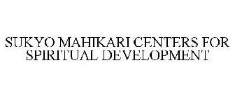 SUKYO MAHIKARI CENTERS FOR SPIRITUAL DEVELOPMENT