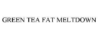 GREEN TEA FAT MELTDOWN