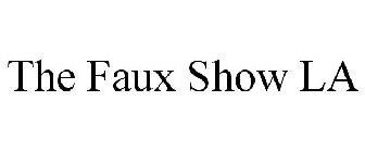 THE FAUX SHOW LA
