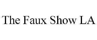 THE FAUX SHOW LA