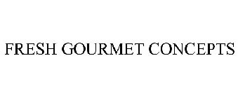 FRESH GOURMET CONCEPTS