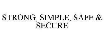 STRONG, SIMPLE, SAFE & SECURE