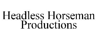 HEADLESS HORSEMAN PRODUCTIONS