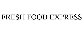 FRESH FOOD EXPRESS