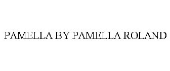 PAMELLA BY PAMELLA ROLAND