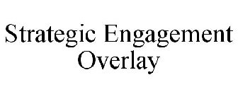 STRATEGIC ENGAGEMENT OVERLAY