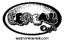 CEREAL CAFE EATMORECEREAL.COM