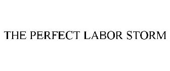 THE PERFECT LABOR STORM