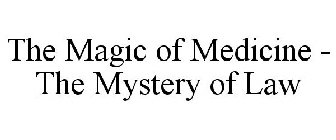 THE MAGIC OF MEDICINE - THE MYSTERY OF LAW