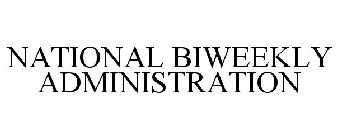 NATIONAL BIWEEKLY ADMINISTRATION