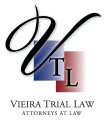 VIEIRA TRIAL LAW ATTORNEYS AT LAW