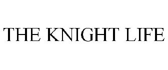 THE KNIGHT LIFE