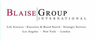 BLAISE GROUP INTERNATIONAL LIFE SCIENCES · EXECUTIVE & BOARD SEARCH · STRATEGIC SERVICES · LOS ANGELES · NEW YORK · LONDON