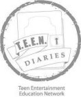 T.E.E.N. DIARIES TEEN ENTERTAINMENT EDUCATION NETWORK
