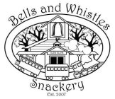 BELLS AND WHISTLES SNACKERY EST. 2007 GLEN ELLYN