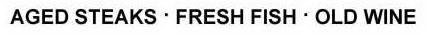 AGED STEAKS · FRESH FISH · OLD WINE