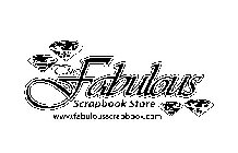 THE FABULOUS SCRAPBOOK STORE WWW.FABULOUSSCRAPBOOK.COM