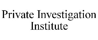 PRIVATE INVESTIGATION INSTITUTE