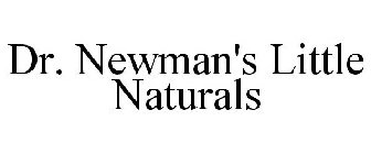 DR. NEWMAN'S LITTLE NATURALS