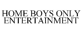 HOME BOYS ONLY ENTERTAINMENT