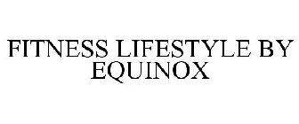 FITNESS LIFESTYLE BY EQUINOX
