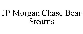 JP MORGAN CHASE BEAR STEARNS