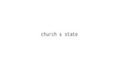 CHURCH & STATE