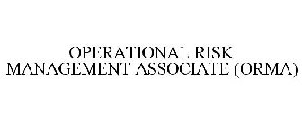 OPERATIONAL RISK MANAGEMENT ASSOCIATE (ORMA)