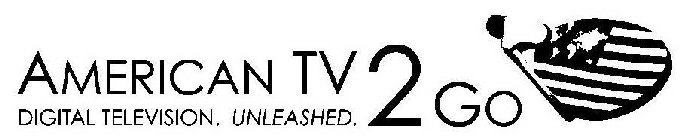 AMERICAN TV 2 GO DIGITAL TELEVISION. UNLEASHED.