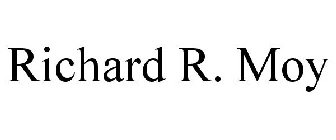 RICHARD R. MOY