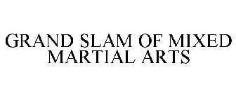 GRAND SLAM OF MIXED MARTIAL ARTS