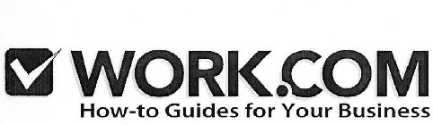 WORK.COM HOW-TO GUIDES FOR YOUR BUSINESS
