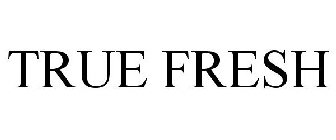 TRUE FRESH