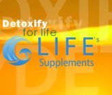 DETOXIFY FOR LIFE LIFE'S SUPPLEMENTS