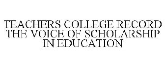 TEACHERS COLLEGE RECORD THE VOICE OF SCHOLARSHIP IN EDUCATION