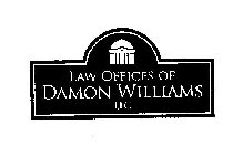 LAW OFFICES OF DAMON WILLIAMS LLC
