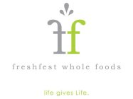 FF FRESHFEST WHOLE FOODS LIFE GIVES LIFE.