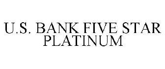 U.S. BANK FIVE STAR PLATINUM