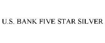 U.S. BANK FIVE STAR SILVER