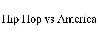 HIP HOP VS AMERICA