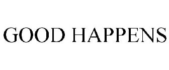 GOOD HAPPENS