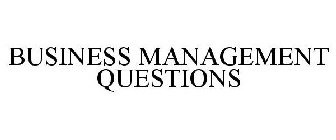 BUSINESS MANAGEMENT QUESTIONS