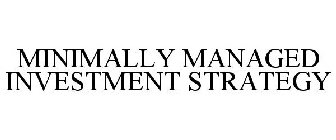 MINIMALLY MANAGED INVESTMENT STRATEGY