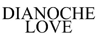 DIANOCHE LOVE