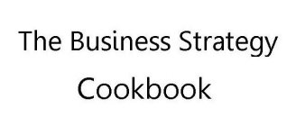 THE BUSINESS STRATEGY COOKBOOK