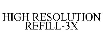 HIGH RESOLUTION REFILL-3X