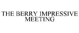 THE BERRY IMPRESSIVE MEETING