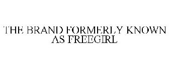 THE BRAND FORMERLY KNOWN AS FREEGIRL