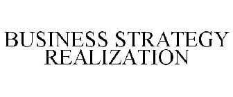 BUSINESS STRATEGY REALIZATION
