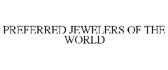 PREFERRED JEWELERS OF THE WORLD